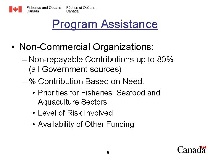 Program Assistance • Non-Commercial Organizations: – Non-repayable Contributions up to 80% (all Government sources)