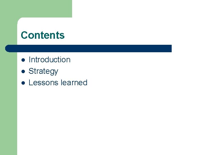 Contents l l l Introduction Strategy Lessons learned 
