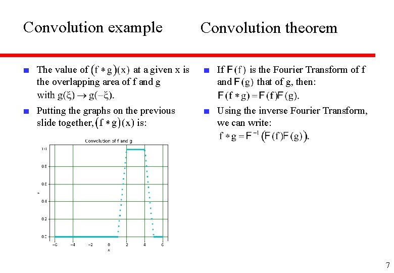 Convolution example Convolution theorem ■ The value of at a given x is the