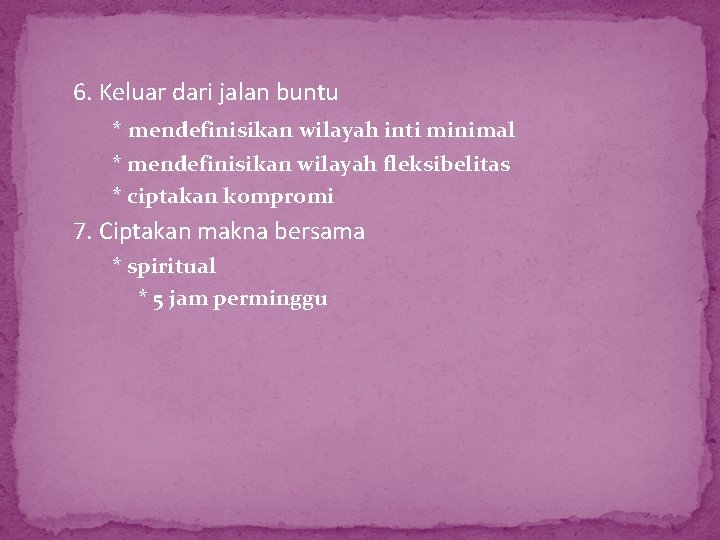 6. Keluar dari jalan buntu * mendefinisikan wilayah inti minimal * mendefinisikan wilayah fleksibelitas