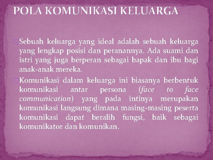 POLA KOMUNIKASI KELUARGA �Sebuah keluarga yang ideal adalah sebuah keluarga yang lengkap posisi dan