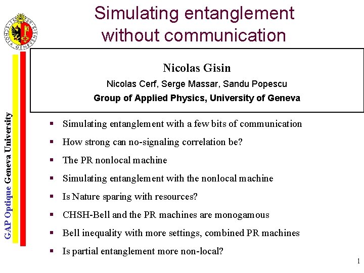 Simulating entanglement without communication Nicolas Gisin Nicolas Cerf, Serge Massar, Sandu Popescu GAP Optique