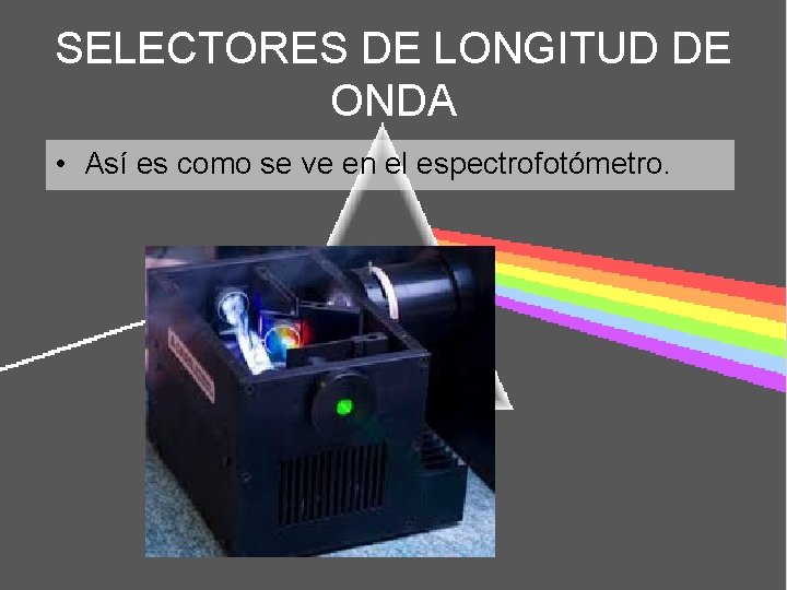 SELECTORES DE LONGITUD DE ONDA • Así es como se ve en el espectrofotómetro.