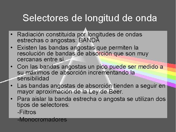 Selectores de longitud de onda • Radiación constituida por longitudes de ondas estrechas o