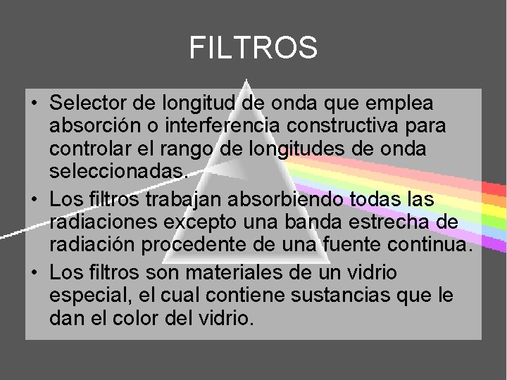 FILTROS • Selector de longitud de onda que emplea absorción o interferencia constructiva para