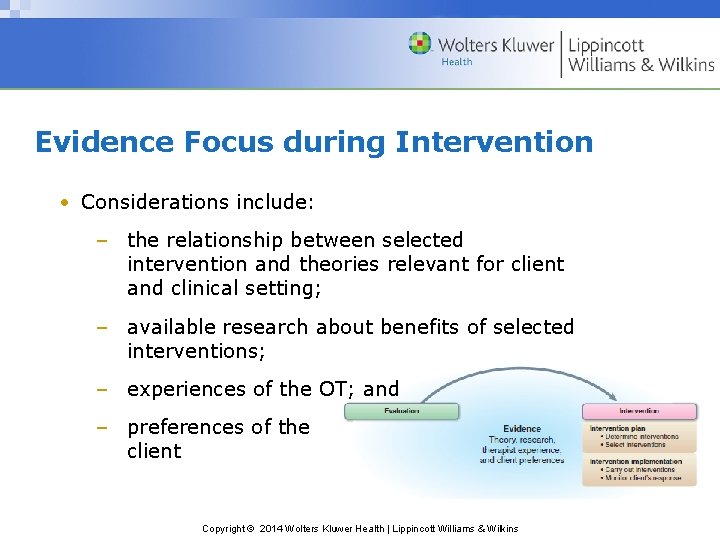 Evidence Focus during Intervention • Considerations include: – the relationship between selected intervention and