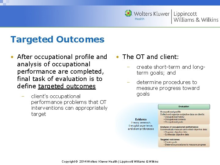 Targeted Outcomes • After occupational profile and analysis of occupational performance are completed, final