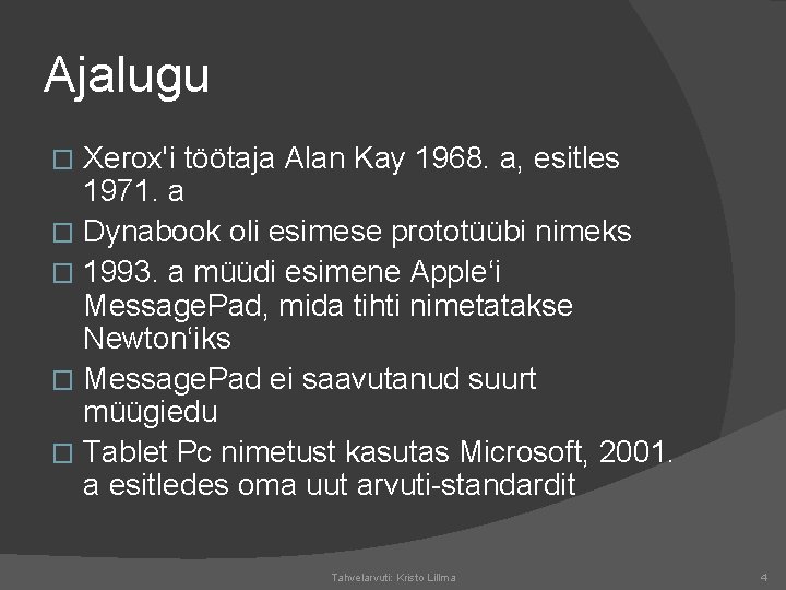 Ajalugu Xerox'i töötaja Alan Kay 1968. a, esitles 1971. a � Dynabook oli esimese