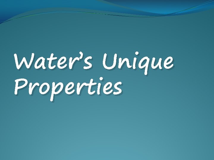 Water’s Unique Properties 