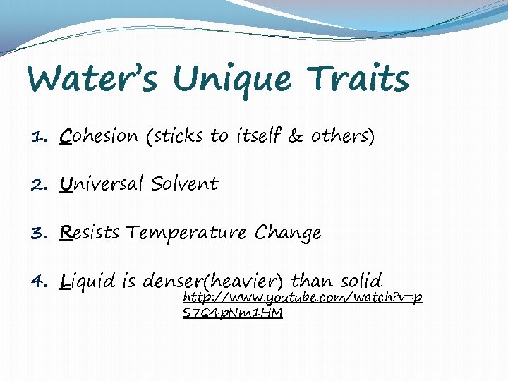 Water’s Unique Traits 1. Cohesion (sticks to itself & others) 2. Universal Solvent 3.