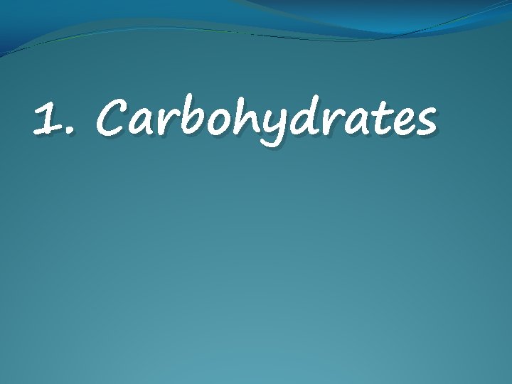 1. Carbohydrates 