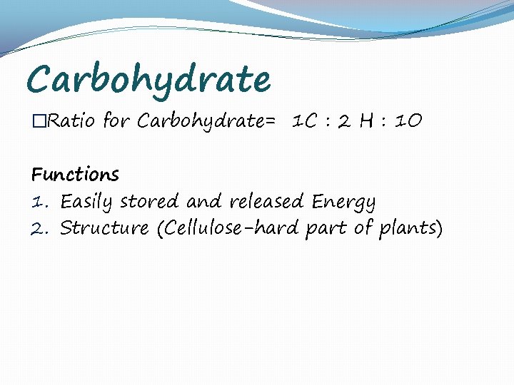 Carbohydrate �Ratio for Carbohydrate= 1 C : 2 H : 1 O Functions 1.