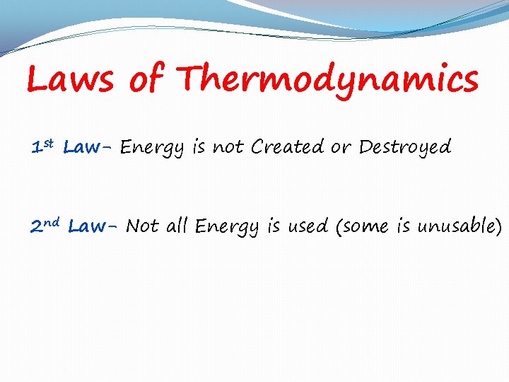 Laws of Thermodynamics 1 st Law- Energy is not Created or Destroyed 2 nd