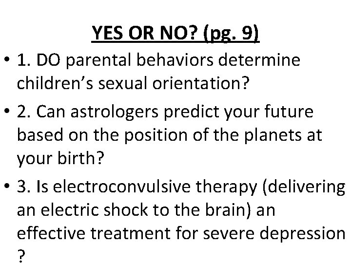 YES OR NO? (pg. 9) • 1. DO parental behaviors determine children’s sexual orientation?