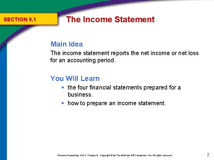 SECTION 9. 1 The Income Statement Main Idea The income statement reports the net