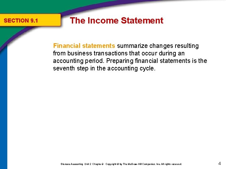 SECTION 9. 1 The Income Statement Financial statements summarize changes resulting from business transactions