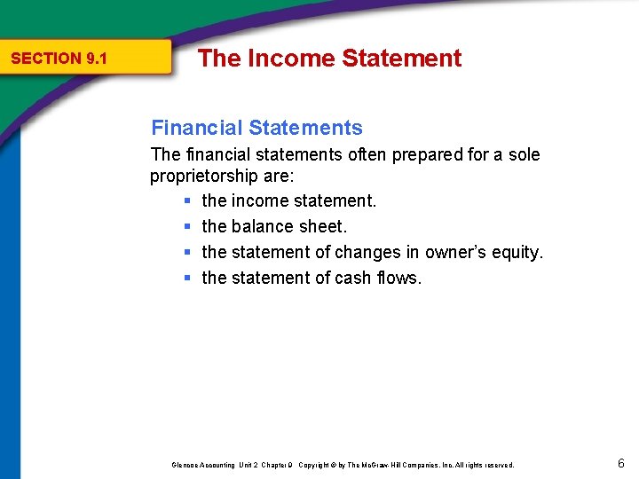 SECTION 9. 1 The Income Statement Financial Statements The financial statements often prepared for