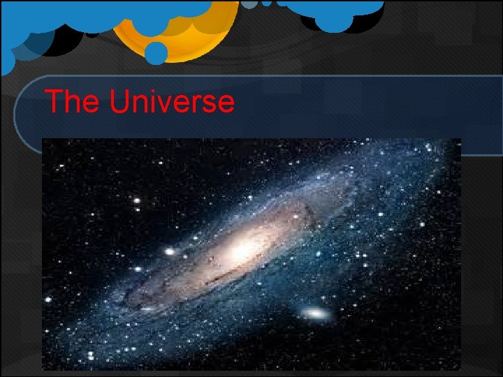 The Universe 