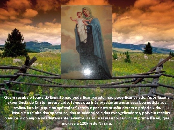 Quem recebe o toque do Espírito não pode ficar parado; não pode ficar calado. Quem recebe o toque do Espírito não pode ficar parado; não pode ficar calado.
