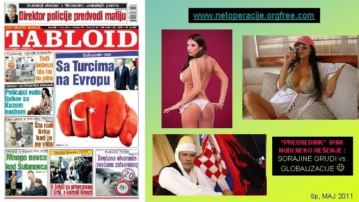 www. netoperacije. orgfree. com “PREDSEDNIK” IPAK NUDI NEKO REŠENJE : SORAJINE GRUDI vs. GLOBALIZACIJE