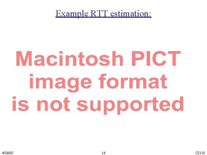 Example RTT estimation: 4//26/05 14 CS 118 