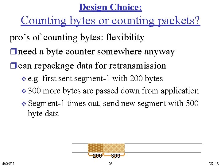 Design Choice: Counting bytes or counting packets? pro’s of counting bytes: flexibility r need