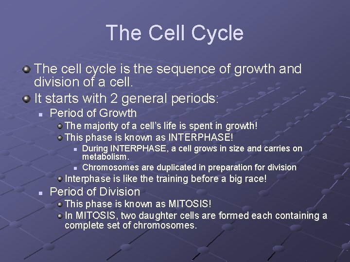 The Cell Cycle The cell cycle is the sequence of growth and division of The Cell Cycle The cell cycle is the sequence of growth and division of