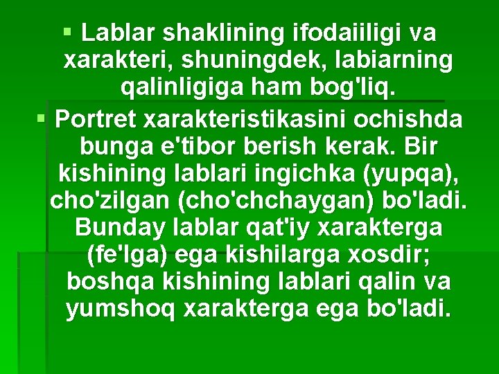 § Lablar shaklining ifodaiiligi va xarakteri, shuningdek, labiarning qalinligiga ham bog'liq. § Portret xarakteristikasini