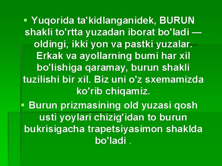 § Yuqorida ta'kidlanganidek, BURUN shakli to'rtta yuzadan iborat bo'ladi — oldingi, ikki yon va