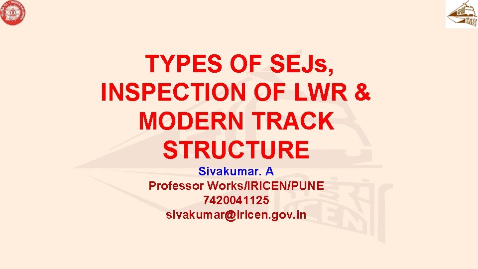 TYPES OF SEJs, INSPECTION OF LWR & MODERN TRACK STRUCTURE Sivakumar. A Professor Works/IRICEN/PUNE