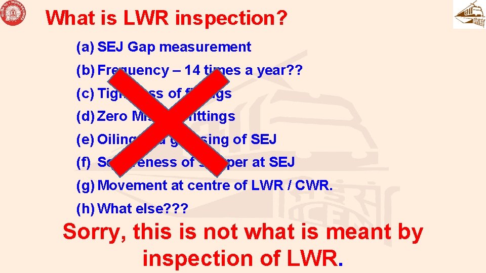 What is LWR inspection? (a) SEJ Gap measurement (b) Frequency – 14 times a