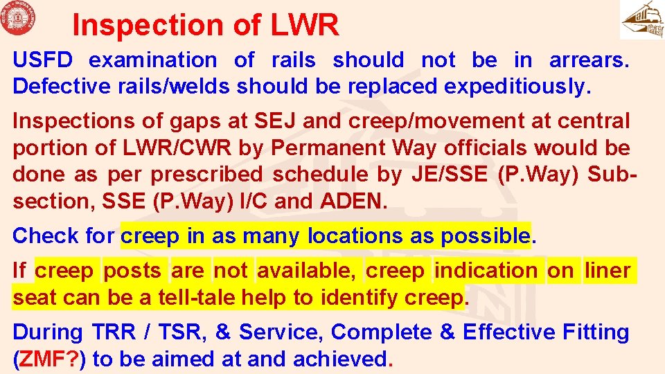 Inspection of LWR USFD examination of rails should not be in arrears. Defective rails/welds