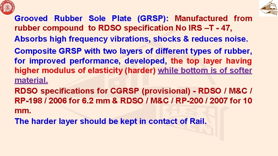 Grooved Rubber Sole Plate (GRSP): Manufactured from rubber compound to RDSO specification No IRS