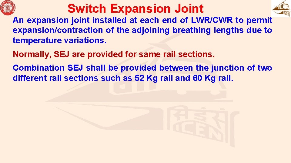 Switch Expansion Joint An expansion joint installed at each end of LWR/CWR to permit
