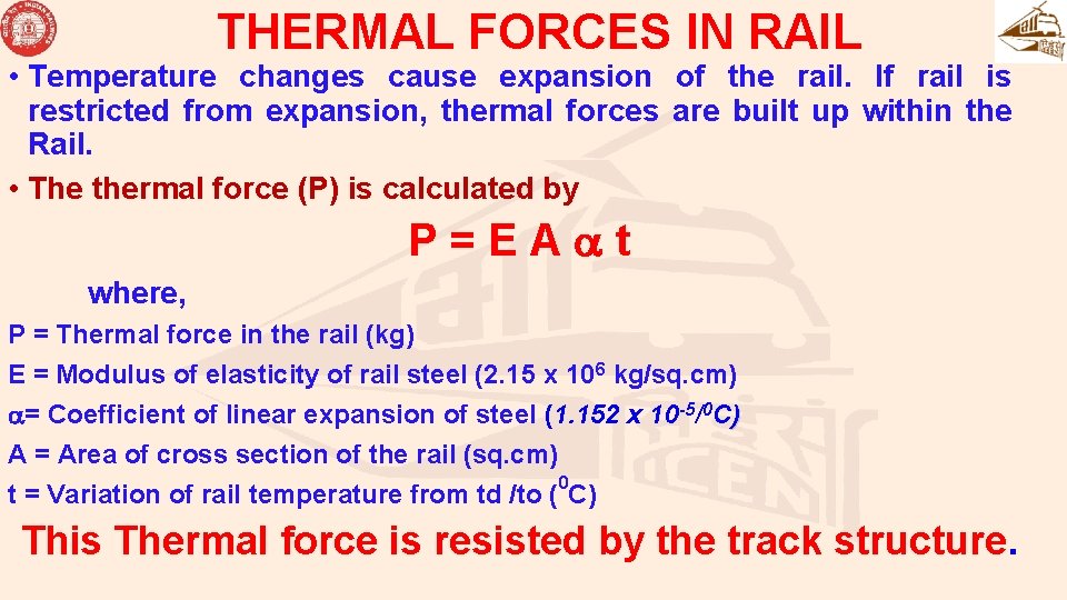 THERMAL FORCES IN RAIL • Temperature changes cause expansion of the rail. If rail