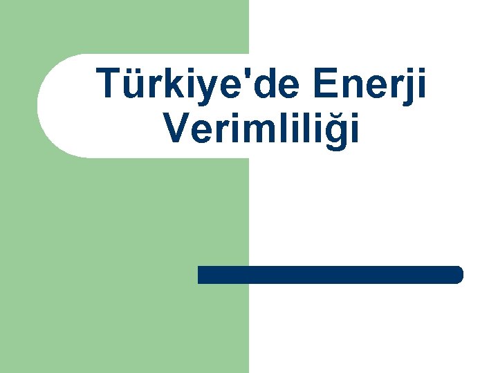 Türkiye'de Enerji Verimliliği 