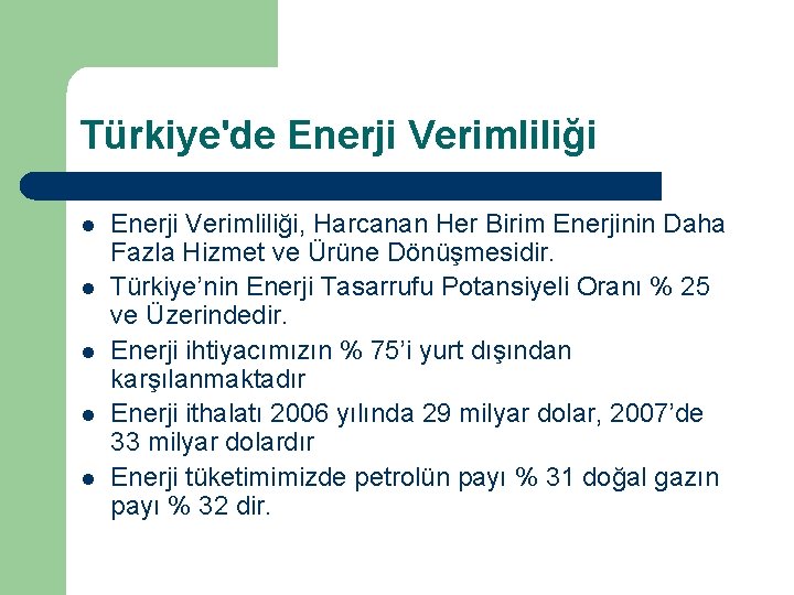 Türkiye'de Enerji Verimliliği l l l Enerji Verimliliği, Harcanan Her Birim Enerjinin Daha Fazla