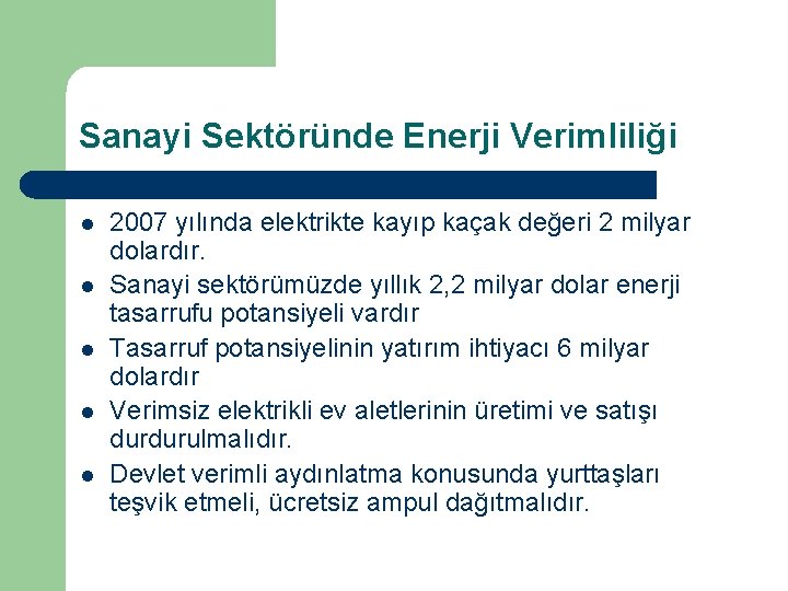 Sanayi Sektöründe Enerji Verimliliği l l l 2007 yılında elektrikte kayıp kaçak değeri 2