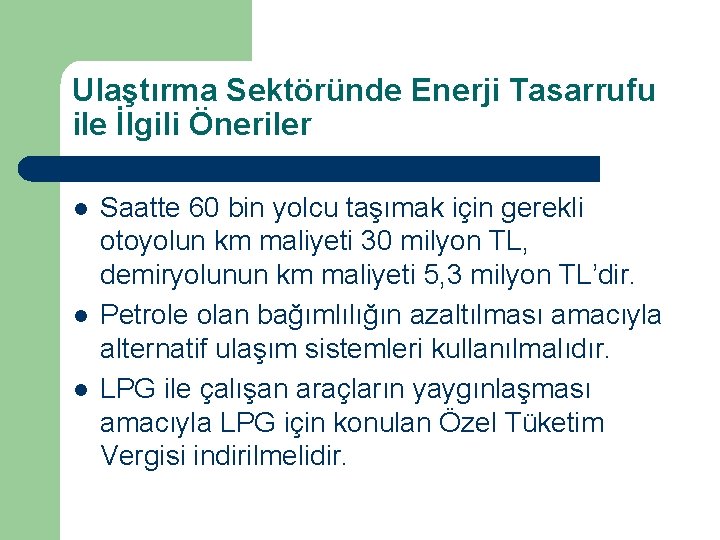 Ulaştırma Sektöründe Enerji Tasarrufu ile İlgili Öneriler l l l Saatte 60 bin yolcu