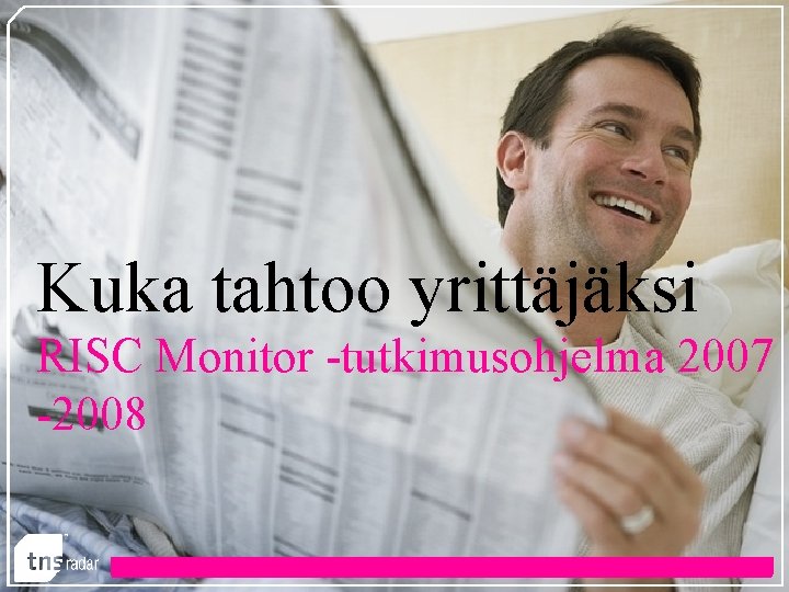 Kuka tahtoo yrittäjäksi RISC Monitor -tutkimusohjelma 2007 -2008 