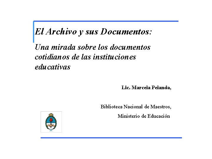 El Archivo y sus Documentos: Una mirada sobre los documentos cotidianos de las instituciones