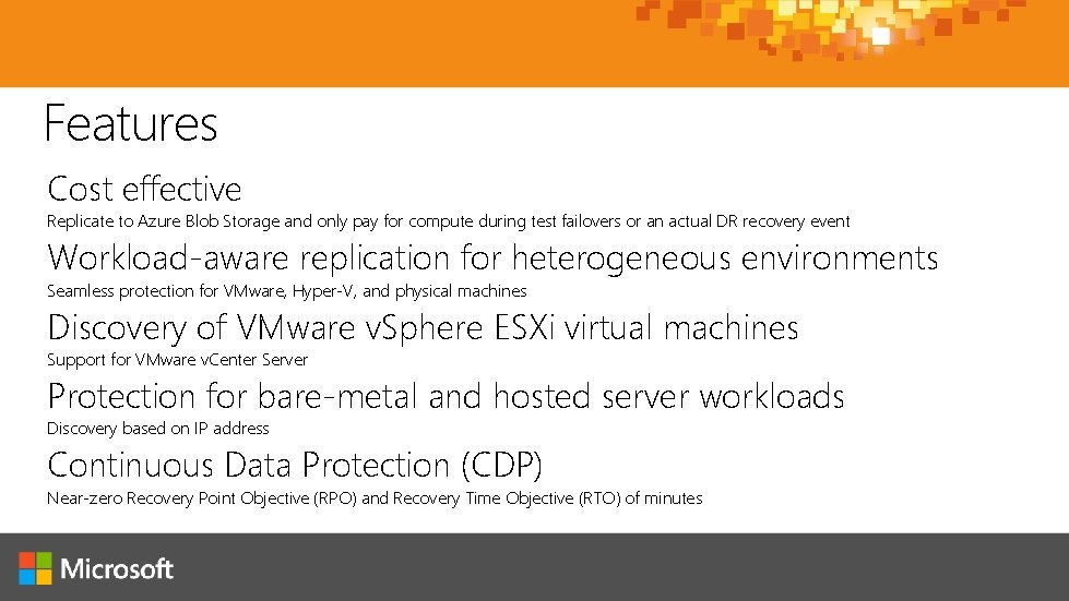 Features Cost effective Replicate to Azure Blob Storage and only pay for compute during Features Cost effective Replicate to Azure Blob Storage and only pay for compute during