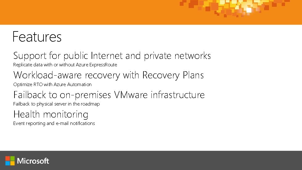Features Support for public Internet and private networks Replicate data with or without Azure Features Support for public Internet and private networks Replicate data with or without Azure