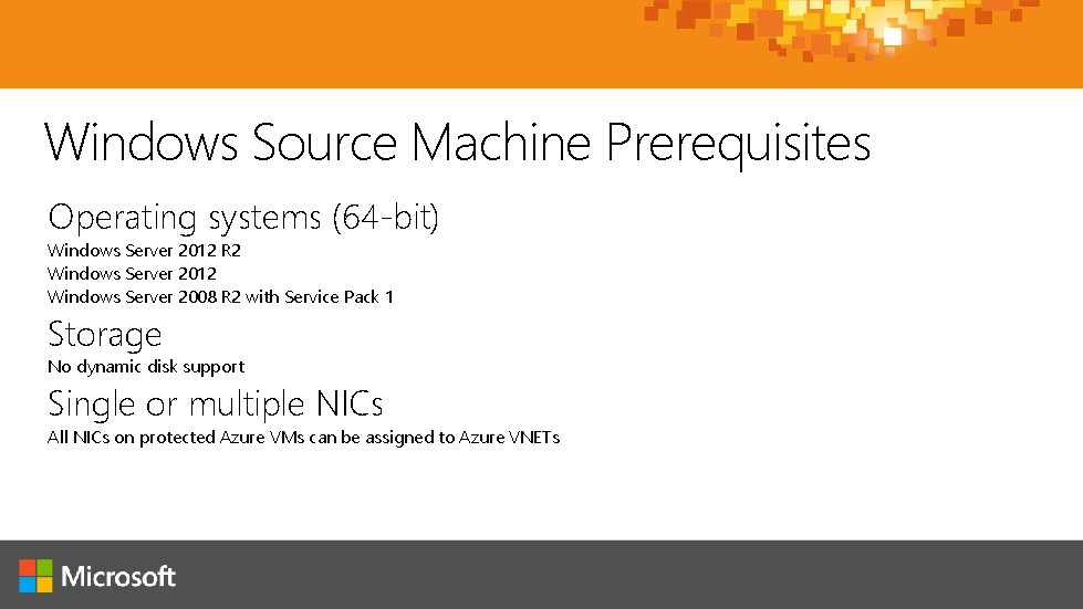 Windows Source Machine Prerequisites Operating systems (64 -bit) Windows Server 2012 R 2 Windows Windows Source Machine Prerequisites Operating systems (64 -bit) Windows Server 2012 R 2 Windows