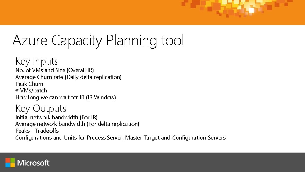 Azure Capacity Planning tool Key Inputs No. of VMs and Size (Overall IR) Average Azure Capacity Planning tool Key Inputs No. of VMs and Size (Overall IR) Average