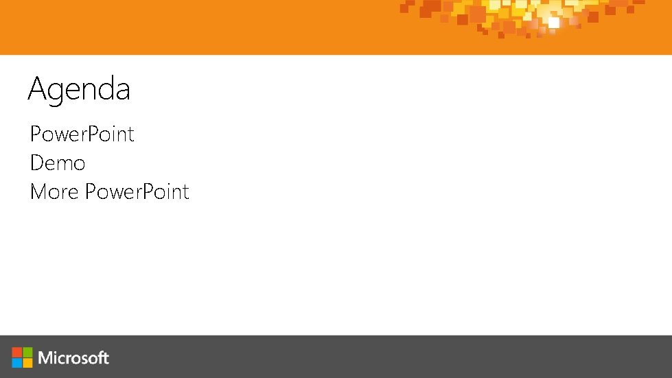 Agenda Power. Point Demo More Power. Point Agenda Power. Point Demo More Power. Point