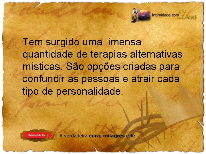 Tem surgido uma imensa quantidade de terapias alternativas místicas. São opções criadas para confundir