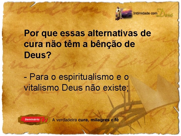 Por que essas alternativas de cura não têm a bênção de Deus? - Para