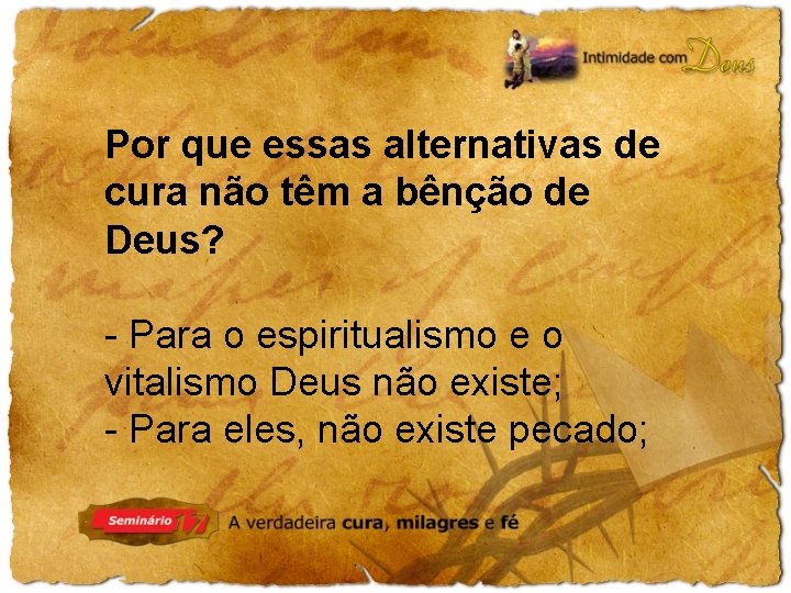 Por que essas alternativas de cura não têm a bênção de Deus? - Para