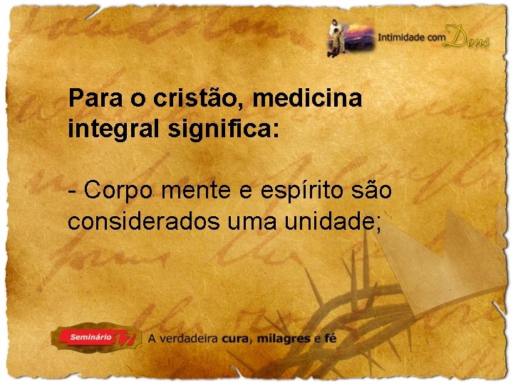 Para o cristão, medicina integral significa: - Corpo mente e espírito são considerados uma